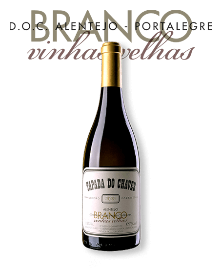 TAPADA DO CHAVES BRANCO 2022 – VINHAS VELHAS